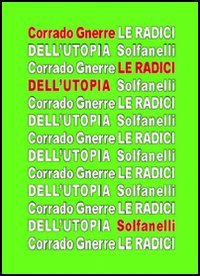 Immagine copertina libro Le radici dell'utopia. L'incompatibilità tra utopia e giudizio cristiano