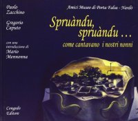 Immagine copertina libro Spruàndu-spruàndu... Come cantavano i nostri nonni