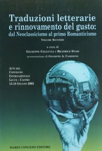 Immagine copertina libro Traduzioni letterarie e rinnovamento del gusto. Dal neoclassicismo al primo Romanticismo. Vol. 2