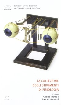 Immagine copertina libro La collezione degli strumenti di fisiologia. Ediz. illustrata