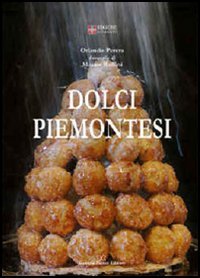 Immagine copertina libro Dolci piemontesi. Pasticceri e pasticceria tra il Po e le Alpi