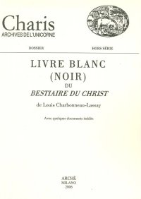 Immagine copertina libro Livre blanc (noir) du «Bestiaire du Christ» de Louis Charbonneau-Lassay. Avec quelques documents inédits