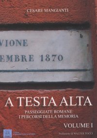 Immagine copertina libro A testa alta. Passeggiate romane. I percorsi della memoria. Vol. 1