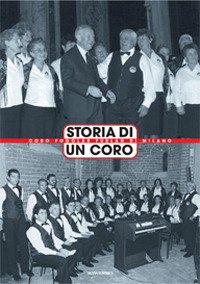 Immagine copertina libro Storia di un coro. Coro Fogolar Furlan di Milano