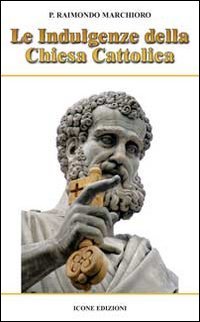 Immagine copertina libro Le indulgenze della Chiesa cattolica