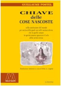 Immagine copertina libro Chiave delle cose nascoste nella costituzione del mondo per mezzo della quale sia nelle nozioni divine che in quelle umane lo spirito umano squarcerà il velo della..