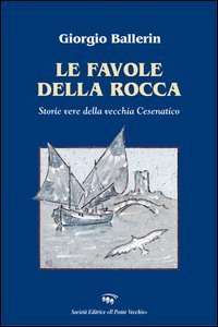 Immagine copertina libro Le favole della rocca. Storie vere della vecchia Cesenatico