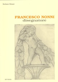 Immagine copertina libro Francesco Nonni disegnatore. Ediz. illustrata