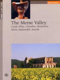 Immagine copertina libro The Merse valley. Casole d'Elsa, Chiusdino, Monticiano, Murlo, Radicondoli, Sovicille