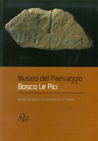 Immagine copertina libro Museo del paesaggio. Bosco le Pici. Nuove scoperte archeologiche in Chianti