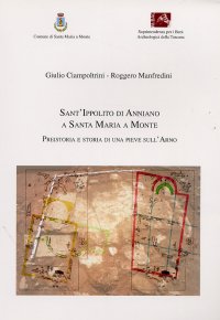 Immagine copertina libro Sant'Ippolito di Anniano a Santa Maria a Monte. Preistoria e storia di una pieve sull'Arno
