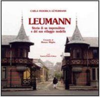 Immagine copertina libro Leumann. Storia di un imprenditore e del suo villaggio modello