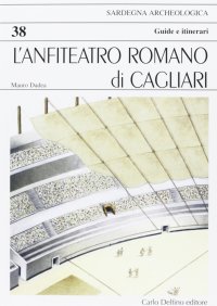 Immagine copertina libro L'anfiteatro romano di Cagliari