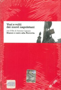 Immagine copertina libro Voci e volti dei nuovi napoletani. Con DVD: Bianco e nero alla ferrovia