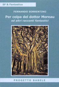 Immagine copertina libro Per colpa del dottor Moreav ed altri racconti fantastici
