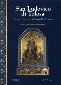 Immagine copertina libro San Ludovico di Tolosa. Un santo francese a Serravalle Pistoiese