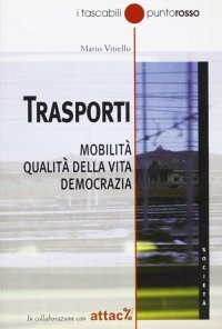 Immagine copertina libro Trasporti. Mobilità, qualità della vita, democrazia
