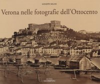 Immagine copertina libro Verona nelle fotografie dell'Ottocento
