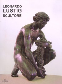 Immagine copertina libro Leonardo Lusting scultore. Ediz. illustrata