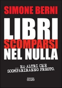 Immagine copertina libro Libri scomparsi nel nulla... e altri scompariranno presto