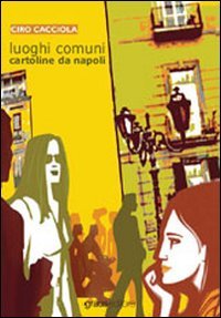 Immagine copertina libro Luoghi comuni. Cartoline da Napoli