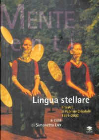 Immagine copertina libro Lingua stellare. Il teatro di Fabrizio Crisafulli, 1991-2002