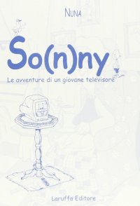 Immagine copertina libro So(n)ny. Le avventure di un giovane televisore