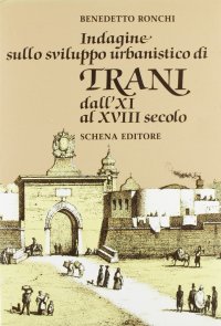 Immagine copertina libro Indagine sullo sviluppo urbanistico di Trani dall'XI al XVIII secolo