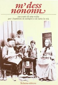 Immagine copertina libro M' dess nononne. Racconti di una volta per i bambini di sempre e di tutte le età