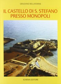 Immagine copertina libro Il castello di S. Stefano presso Monopoli