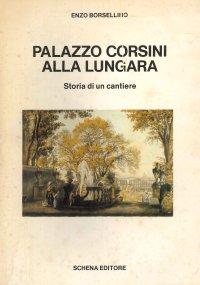 Immagine copertina libro Palazzo Corsini alla Lungara. Storia di un cantiere