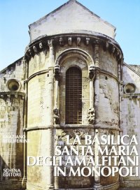 Immagine copertina libro La basilica Santa Maria degli Amalfitani in Monopoli