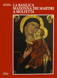 Immagine copertina libro La basilica Madonna dei Martiri a Molfetta. Storia, fede, arte