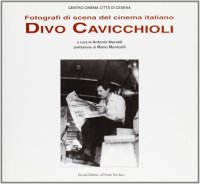 Immagine copertina libro Fotografi di scena del cinema italiano. Divo Cavicchioli