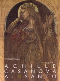 Immagine copertina libro Achille Casanova al Santo. Catalogo della mostra (Padova, Museo civico al Santo, 22 settembre-29 novembre 1996)