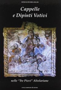 Immagine copertina libro Cappelle e dipinti votivi nelle «Tre Pievi» altolariane