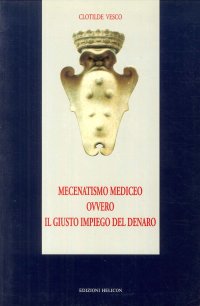 Immagine copertina libro Mecenatismo mediceo ovvero il giusto impiego del denaro