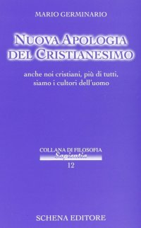 Immagine copertina libro Nuova apologia del cristianesimo. Anche noi cristiani, più di tutti, siamo i cultori dell'uomo