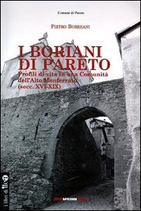Immagine copertina libro I Boriani di Pareto. Profili di vita in una comunità dell'ALto Monferrato (sec. XVI-XIX)
