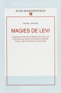 Immagine copertina libro Magies de Levi. L'expérience picturale et littéraire de Carlo Levi confrontée aux lecons de Rimbaud, Melville...