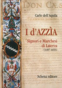 Immagine copertina libro I D'Azzìa. Signori e marchesi di Laterza (1497-1655)