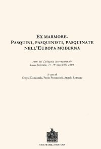 Immagine copertina libro Ex marmore. Pasquini, pasquinisti, pasquinate nell'Europa moderna. Atti del Colloquio internazionale (Otranto, 17-19 novembre 2005)