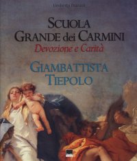 Immagine copertina libro Scuola grande dei Carmini. Devozione e carità. Giambattista Tiepolo