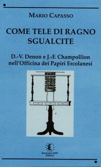Immagine copertina libro Come tele di ragno sgualcite. Dominique Vivant Denon e Jean François Champollion nell'Officina dei Papiri Ercolanesi