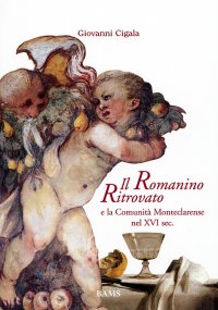 Immagine copertina libro Il Romanino ritrovato e la Comunità Monteclarense nel XVI sec