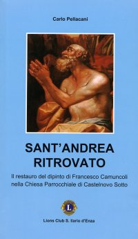 Immagine copertina libro Sant'Andrea ritrovato. Il restauro del dipinto di Francesco Camuncoli nella Chiesa parrocchiale di Castelnovo di Sotto