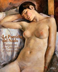 Immagine copertina libro Le poetiche del nudo. Mutazioni tra Ottocento e Novecento. Catalogo della mostra