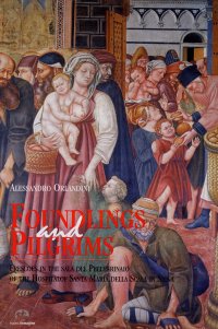 Immagine copertina libro Foundlings and pilgrims. Frescoes in the sala del Pellegrinaio of the Hospital of Santa Maria della Scala in Siena