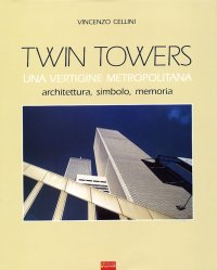Immagine copertina libro Twin Towers. Una vertigine metropolitana. Architettura, simbolo, memoria
