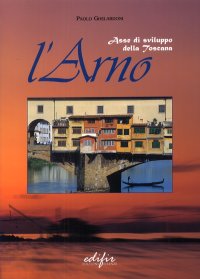 Immagine copertina libro L'Arno. Asse di sviluppo della Toscana